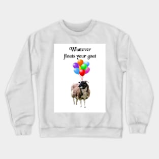 Whatever Floats Your Goat Crewneck Sweatshirt